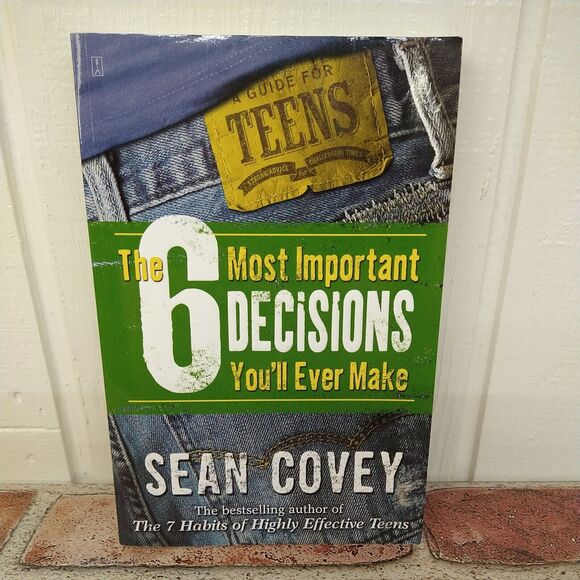 Sean Covey - 6 Most Important Decisions You'll Ever Make : Guide for Teens -‎ PB - Picture 1 of 11